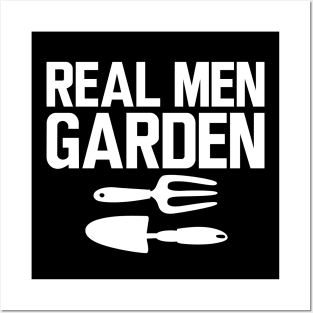 Gardener - Real Men Garden Posters and Art